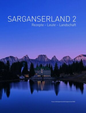 FAGS Bildband Sarganserland Band 2 Rezepte, Leute, Landschaft